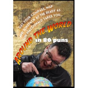 MacDonald, Mr Iain Around the World in 80 Puns MacDonald, Mr Iain Around the World in 80 Puns