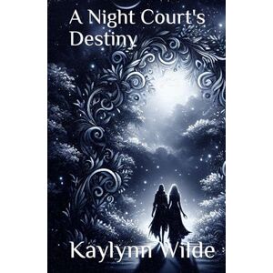 Wilde, Kaylynn A Night Court's Destiny (Star Crossed Fae) Wilde, Kaylynn A Night Court's Destiny (Star Crossed Fae)