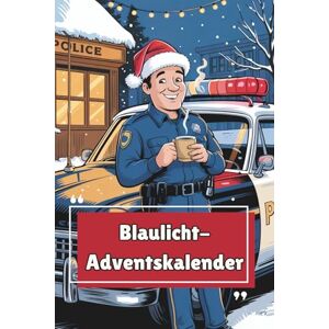 Frostig, Fritz Blaulicht-Adventskalender – Das Geschenk für Polizist:innen & Einsatzkräfte 24 Tage Humor, Klugscheißerwissen & Rätselspaß Frostig, Fritz Blaulicht-Adventskalender – Das Geschenk für Polizist:innen & Einsatzkräfte 24 Tage Humor, Klugscheißerwissen & Rätselspaß