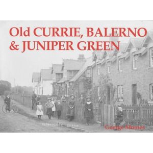 Monies, George Old Currie, Balerno and Juniper Green Monies, George Old Currie, Balerno and Juniper Green
