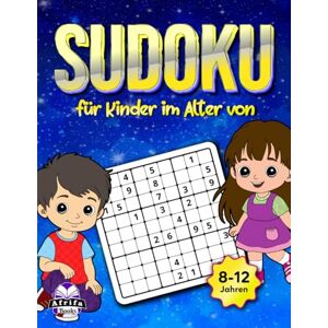 Manu, Edward Afrifa Sudoku für Kinder im Alter von 8–12 Jahren: Logikrätsel in Großdruck und lustige Spiele mit Lösungen: Aktivitätsbuch für junge Köpfe zur Verbesserung der Problemlösungsfähigkeiten Manu, Edward Afrifa Sudoku für Kinder im Alter von 8–12 Jahren: Logikrätsel in Großdruck und lustige Spiele mit Lösungen: Aktivitätsbuch für junge Köpfe zur Verbesserung der Problemlösungsfähigkeiten