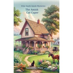 Price, Samantha The Amish Cat Caper: Amish Cozy Mystery: 11 (Ettie Smith Amish Mysteries) Price, Samantha The Amish Cat Caper: Amish Cozy Mystery: 11 (Ettie Smith Amish Mysteries)