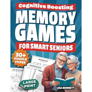 Bennett, Lisa Cognitive Boosting Memory Games for Smart Seniors: Science-Based Large Print Puzzles A Brain Health Training Activity Book with Word Searches, ... and More (Gifts for Elderly Men & Women) Bennett, Lisa Cognitive Boosting Memory Games for Smart Seniors: Science-Based Large Print Puzzles A Brain Health Training Activity Book with Word Searches, ... and More (Gifts for Elderly Men & Women)