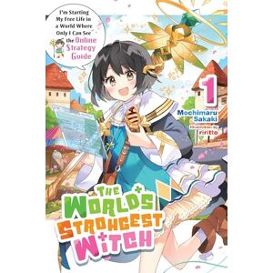 Sakaki, Mochimaru The World's Strongest Witch, Vol. 1 (light novel): I'm Starting My Free Life in a World Where Only I Can See the Online Strategy Guide Sakaki, Mochimaru The World's Strongest Witch, Vol. 1 (light novel): I'm Starting My Free Life in a World Where Only I Can See the Online Strategy Guide