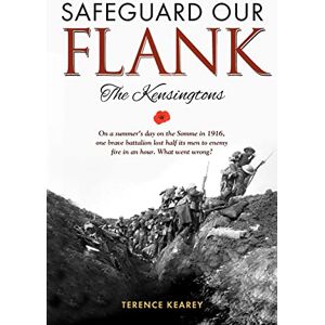 Kearey, Mr Terence Safeguard Our Flank: The Kensingtons (History through the ages) Kearey, Mr Terence Safeguard Our Flank: The Kensingtons (History through the ages)