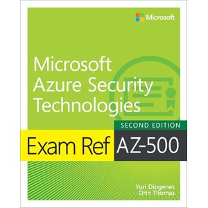 Diogenes, Yuri Exam Ref AZ-500 Microsoft Azure Security Technologies Diogenes, Yuri Exam Ref AZ-500 Microsoft Azure Security Technologies