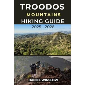WINSLOW, DANIEL TROODOS MOUNTAINS HIKING GUIDE 2025 2026: Explore Ancient Trails, Hidden Villages, and Breathtaking Peaks in the Heart of Cyprus (Wild Pathways) WINSLOW, DANIEL TROODOS MOUNTAINS HIKING GUIDE 2025 2026: Explore Ancient Trails, Hidden Villages, and Breathtaking Peaks in the Heart of Cyprus (Wild Pathways)