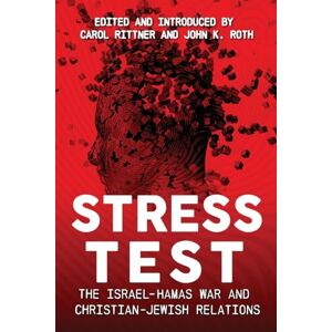 Rittner, Carol Stress Test: The Israel-Hamas War and Christian-Jewish Relations Rittner, Carol Stress Test: The Israel-Hamas War and Christian-Jewish Relations