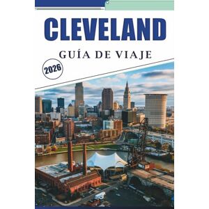 Brey, David K. CLEVELAND GUÍA DE VIAJE 2026: Explorando las principales atracciones, paisajes del lago, patrimonio musical, cultura urbana, mapas detallados y consejos prácticos para una experiencia urbana agradable Brey, David K. CLEVELAND GUÍA DE VIAJE 2026: Explorando las principales atracciones, paisajes del lago, patrimonio musical, cultura urbana, mapas detallados y consejos prácticos para una experiencia urbana agradable