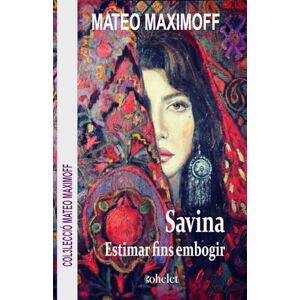 Maximoff, Matéo Savina: Estimar fins embogir (Col·lecció Matéo Maximoff) Maximoff, Matéo Savina: Estimar fins embogir (Col·lecció Matéo Maximoff)
