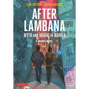 Victoria, Eliza After Lambana: A Graphic Novel: Myth and Magic in Manila Victoria, Eliza After Lambana: A Graphic Novel: Myth and Magic in Manila