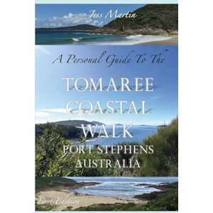 Martin, Jess A Personal Guide to the Tomaree Coastal Walk: Port Stephens, Australia (Travel A Personal Guide To) Martin, Jess A Personal Guide to the Tomaree Coastal Walk: Port Stephens, Australia (Travel A Personal Guide To)