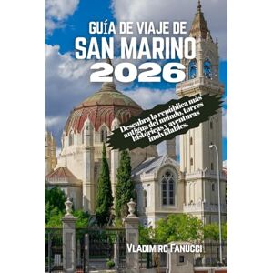 Fanucci, Vladimiro Guía de viaje de San Marino 2026: Descubra la república más antigua del mundo, torres históricas y aventuras inolvidables Fanucci, Vladimiro Guía de viaje de San Marino 2026: Descubra la república más antigua del mundo, torres históricas y aventuras inolvidables