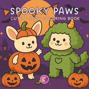 No One, Lady SPOOKY PAWS: Coloring Book for Adults and Teens Featuring Adorable Creepy Creatures in Cozy Hygge Moments No One, Lady SPOOKY PAWS: Coloring Book for Adults and Teens Featuring Adorable Creepy Creatures in Cozy Hygge Moments