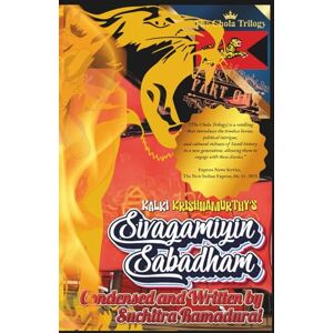 Ramadurai, Suchitra Kalki Krishnamurthy's "SIVAGAMIYIN SABADHAM"; Condensed and Written by Suchitra Ramadurai; Softcover/Paperback: 'The Chola Trilogy' Part 1 (THE CHOLA TRILOGY by SUCHITRA RAMADURAI) Ramadurai, Suchitra Kalki Krishnamurthy's "SIVAGAMIYIN SABADHAM"; Condensed and Written by Suchitra Ramadurai; Softcover/Paperback: 'The Chola Trilogy' Part 1 (THE CHOLA TRILOGY by SUCHITRA RAMADURAI)