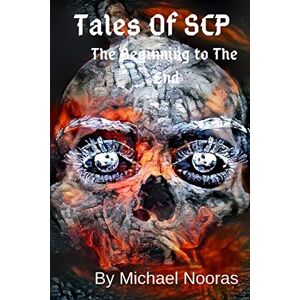 Nooras, Michael Tales Of SCP: Beginning To The End (1) Nooras, Michael Tales Of SCP: Beginning To The End (1)