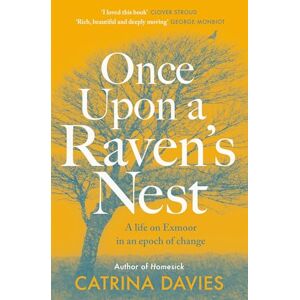 Davies, Catrina Once Upon a Raven's Nest: a life on Exmoor in an epoch of change Davies, Catrina Once Upon a Raven's Nest: a life on Exmoor in an epoch of change