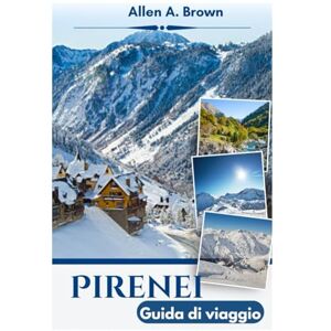 Brown, Allen A. Pirenei Guida di viaggio 2026 Brown, Allen A. Pirenei Guida di viaggio 2026