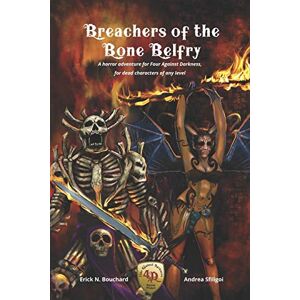 Bouchard, Erick N. Breachers of the Bone Belfry: A horror adventure for Four Against Darkness, for dead characters of any level: 19 Bouchard, Erick N. Breachers of the Bone Belfry: A horror adventure for Four Against Darkness, for dead characters of any level: 19
