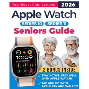 Publications, TechBoost Apple Watch Seniors Guide: Your Simple Path to Connectivity and Health: Easy Steps, Big Text, and Helpful Tips for Non-Tech-Savvy Users. Includes ... and Series 10 (Easy Tech Guides for Seniors) Publications, TechBoost Apple Watch Seniors Guide: Your Simple Path to Connectivity and Health: Easy Steps, Big Text, and Helpful Tips for Non-Tech-Savvy Users. Includes ... and Series 10 (Easy Tech Guides for Seniors)