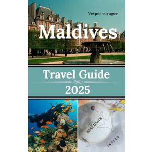 Voyager, Vesper Maldives Travel Guide 2025: Exploring pristine beaches,water sports,luxury resorts,adventure activities,diving and snorkeling in the Emerald Isle Voyager, Vesper Maldives Travel Guide 2025: Exploring pristine beaches,water sports,luxury resorts,adventure activities,diving and snorkeling in the Emerald Isle