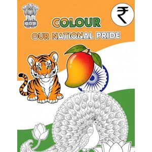 N, Ms Lichana Colour our National Pride : a fun colouring books for kids aged 3 to 6 N, Ms Lichana Colour our National Pride : a fun colouring books for kids aged 3 to 6