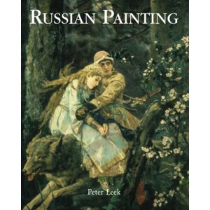 Leek, Peter Russian Painting: Icons, landscapes, and the soul of a nation Leek, Peter Russian Painting: Icons, landscapes, and the soul of a nation