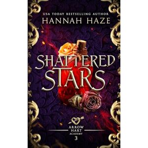 Haze, Hannah Shattered Stars: 3 (The Arrow Hart Academy) Haze, Hannah Shattered Stars: 3 (The Arrow Hart Academy)