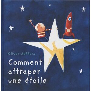 Jeffers Oliver COMMENT ATTRAPER UNE ETOILE. Jeffers Oliver COMMENT ATTRAPER UNE ETOILE.