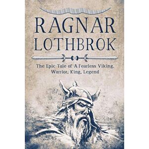 Claim, Eric Ragnar Lothbrook: The Epic Tale Of A Fearless Viking. Warrior, King, Legend Claim, Eric Ragnar Lothbrook: The Epic Tale Of A Fearless Viking. Warrior, King, Legend