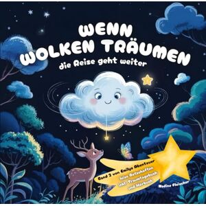 Fleischer, Nadine Wenn Wolken träumen die Reise geht weiter: Ein beruhigendes Einschlafbuch ab 3 Jahren – mit liebevollen Gute-Nacht-Geschichten & Traumreise-Ritual. ... (Wenn Wolken träumen Emilys Reise) Fleischer, Nadine Wenn Wolken träumen die Reise geht weiter: Ein beruhigendes Einschlafbuch ab 3 Jahren – mit liebevollen Gute-Nacht-Geschichten & Traumreise-Ritual. ... (Wenn Wolken träumen Emilys Reise)