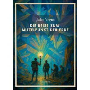 Verne, Jules Jules Verne: Die Reise zum Mittelpunkt der Erde. Vollständige Neuausgabe Verne, Jules Jules Verne: Die Reise zum Mittelpunkt der Erde. Vollständige Neuausgabe