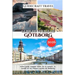 Travel, CraftGuide GUIDE DE VOYAGE DE GÖTEBORG 2026: Votre guide complet 2026 sur la culture, la cuisine et les trésors cachés de Göteborg Travel, CraftGuide GUIDE DE VOYAGE DE GÖTEBORG 2026: Votre guide complet 2026 sur la culture, la cuisine et les trésors cachés de Göteborg