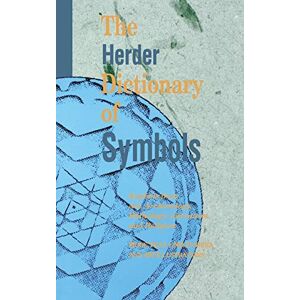 Boris Matthews Herder Dictionary of Symbols: Symbols from Art, Archaeology, Literature and Religion Boris Matthews Herder Dictionary of Symbols: Symbols from Art, Archaeology, Literature and Religion