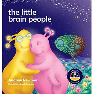 Newman, Andrew The Little Brain People: Giving kids language and tools to help with yucky brain moments: 20 (Conscious Stories) Newman, Andrew The Little Brain People: Giving kids language and tools to help with yucky brain moments: 20 (Conscious Stories)
