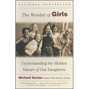Gurian, Michael The Wonder of Girls: Understanding the Hidden Nature of Our Daughters Gurian, Michael The Wonder of Girls: Understanding the Hidden Nature of Our Daughters