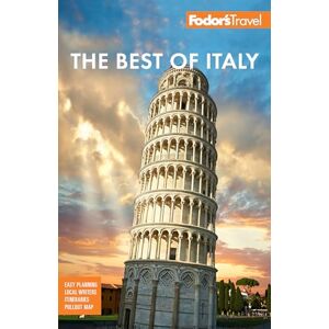 Fodor’s Travel Guides Fodor's Best of Italy: Rome, Florence, Venice & the Top Spots in Between (Full-color Travel Guide) Fodor’s Travel Guides Fodor's Best of Italy: Rome, Florence, Venice & the Top Spots in Between (Full-color Travel Guide)