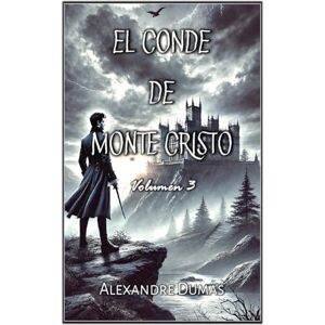 Dumas, Alexandre El Conde de Monte Cristo: Volumen 3 Dumas, Alexandre El Conde de Monte Cristo: Volumen 3