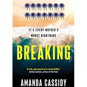 Cassidy, Amanda Breaking: Shortlisted for the CWA John Creasey New Blood Dagger Award Cassidy, Amanda Breaking: Shortlisted for the CWA John Creasey New Blood Dagger Award