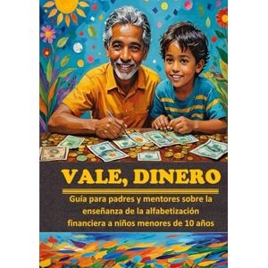 AnNiBa, Mr. VALE, DINERO. Grado I: Guía para padres y mentores sobre la enseñanza de la alfabetización financiera a niños menores de 10 años (Sobre el dinero para expertos (10-)) AnNiBa, Mr. VALE, DINERO. Grado I: Guía para padres y mentores sobre la enseñanza de la alfabetización financiera a niños menores de 10 años (Sobre el dinero para expertos (10-))