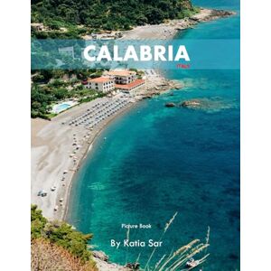 Sar, Katia Calabria: A Perfect Coffee Table Picture Book Travel and Tourism lovers. Sar, Katia Calabria: A Perfect Coffee Table Picture Book Travel and Tourism lovers.