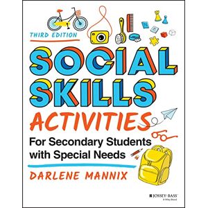 Mannix, Darlene Social Skills Activities for Secondary Students with Special Needs Mannix, Darlene Social Skills Activities for Secondary Students with Special Needs