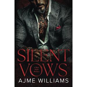 Williams, Ajme Silent Vows: A Dark, Mafia Romance (Bonds of Betrayal) Williams, Ajme Silent Vows: A Dark, Mafia Romance (Bonds of Betrayal)