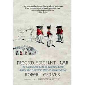 Robert Graves Proceed, Sergeant Lamb: The Continuing Saga of Sergeant Lamb During the American War of Independence Robert Graves Proceed, Sergeant Lamb: The Continuing Saga of Sergeant Lamb During the American War of Independence