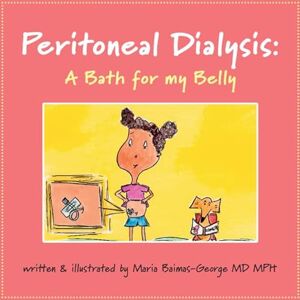 Maria Baimas-George Peritoneal Dialysis: A Bath for My Belly (The Strength of My Scars) Maria Baimas-George Peritoneal Dialysis: A Bath for My Belly (The Strength of My Scars)