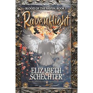 Schechter, Elizabeth Ravenflight: Blood of the Raven, Book 3 (Blood of the Raven Series) Schechter, Elizabeth Ravenflight: Blood of the Raven, Book 3 (Blood of the Raven Series)