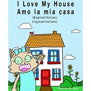 Books, Bilingual Kids I Love my House Amo la mia casa: English / Italian Inglese / Italiano Dual Language (Bilingual books for Kids) Books, Bilingual Kids I Love my House Amo la mia casa: English / Italian Inglese / Italiano Dual Language (Bilingual books for Kids)