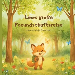 Malcher, Laura-Maja Linos große Freundschaftsreise: Ein liebevolles Vorlesebuch über Freundschaft und Zusammenhalt für Kinder ab 3 Jahren Malcher, Laura-Maja Linos große Freundschaftsreise: Ein liebevolles Vorlesebuch über Freundschaft und Zusammenhalt für Kinder ab 3 Jahren