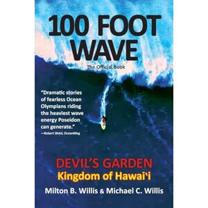 Milton 100 FOOT WAVE The Official Book: Devil's Garden Kingdom of Hawaii Milton 100 FOOT WAVE The Official Book: Devil's Garden Kingdom of Hawaii