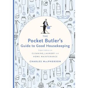 Macpherson, Charles Pocket Butler's Guide to Good Housekeeping, The: Expert Advice on Cleaning, Laundry and Home Maintenance Macpherson, Charles Pocket Butler's Guide to Good Housekeeping, The: Expert Advice on Cleaning, Laundry and Home Maintenance
